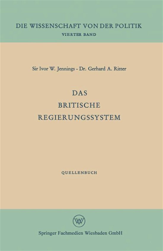 Das Britische Regierungssystem - Die Wissenschaft Von Der Politik - Ivor W Jennings - Libros - Vs Verlag Fur Sozialwissenschaften - 9783663196761 - 1958