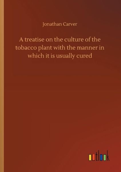 A treatise on the culture of the - Carver - Books -  - 9783734041761 - September 21, 2018