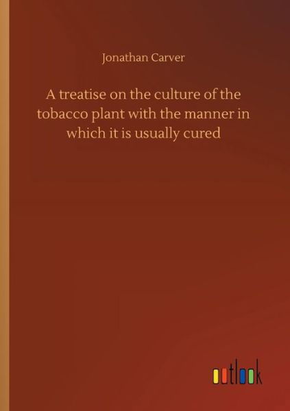 A treatise on the culture of the - Carver - Kirjat -  - 9783734041761 - perjantai 21. syyskuuta 2018