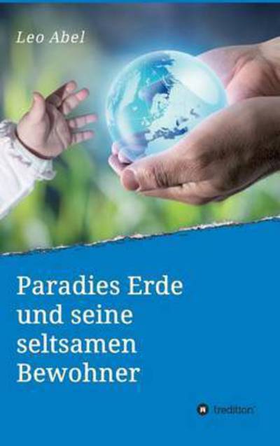 Cover for Abel · Paradies Erde und seine seltsamen (Buch) (2016)