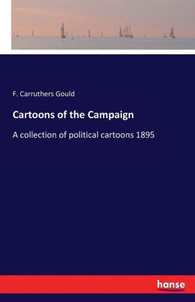 Cartoons of the Campaign - Gould - Kirjat -  - 9783741195761 - lauantai 16. heinäkuuta 2016