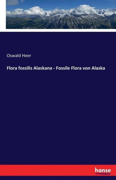 Cover for Heer · Flora fossilis Alaskana - Fossile (Book) (2017)