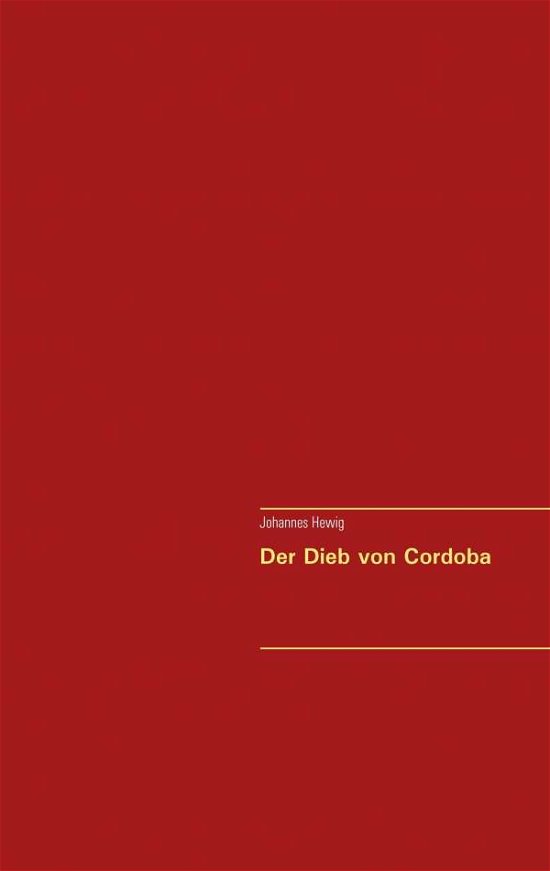 Cover for Hewig · Der Dieb von Cordoba (Bok) (2017)