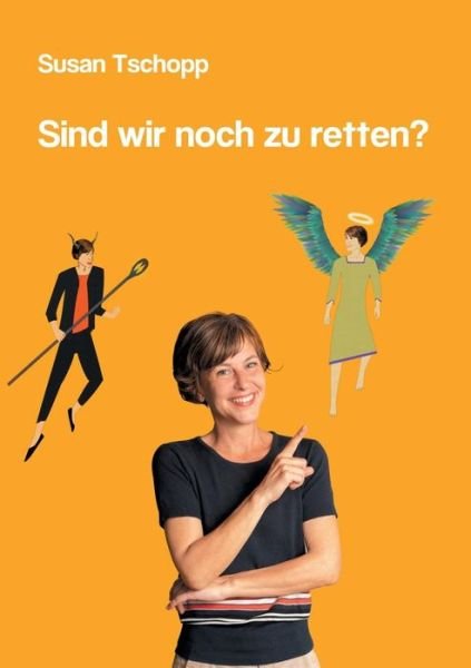 Sind Wir Noch Zu Retten? - Tschopp - Bøger -  - 9783748183761 - 10. oktober 2019