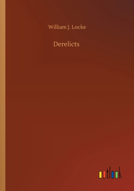 Derelicts - William J Locke - Livres - Outlook Verlag - 9783752410761 - 5 août 2020