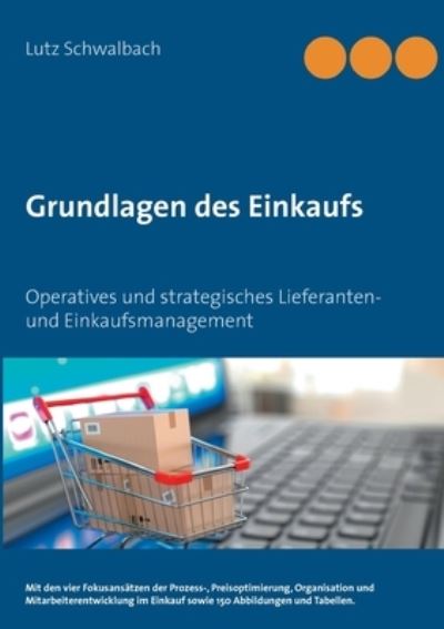 Cover for Lutz Schwalbach · Grundlagen des Einkaufs: Operatives und strategisches Lieferanten- und Einkaufsmanagement (Paperback Book) (2021)
