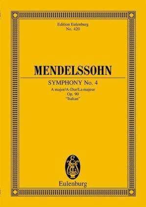 Symphony No. 4 A major: "Italian". op. 90. orchestra. Study score. - Mendelssohn Barthold - Books - Ernst Eulenburg & Co. GmbH, London - 9783795767761 - 2005