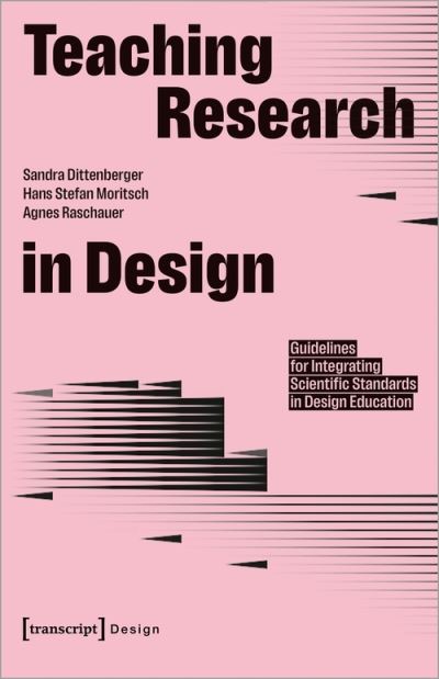 Cover for Sandra Dittenberger · Teaching Research in Design: Guidelines for Integrating Scientific Standards in Design Education - Design (Paperback Book) (2022)