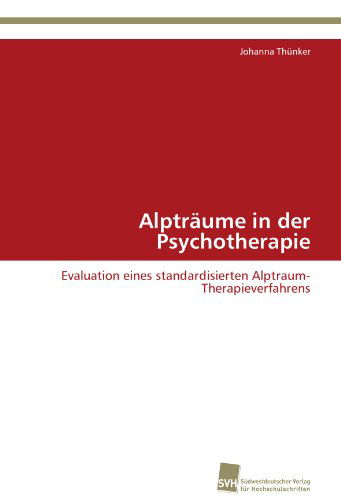 Cover for Johanna Thünker · Alpträume in Der Psychotherapie: Evaluation Eines Standardisierten Alptraum-therapieverfahrens (Paperback Book) [German edition] (2011)