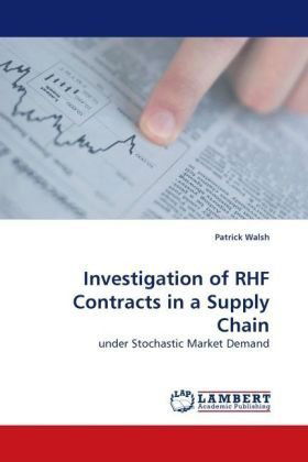 Cover for Patrick Walsh · Investigation of Rhf Contracts in a Supply Chain: Under Stochastic Market Demand (Paperback Book) (2010)