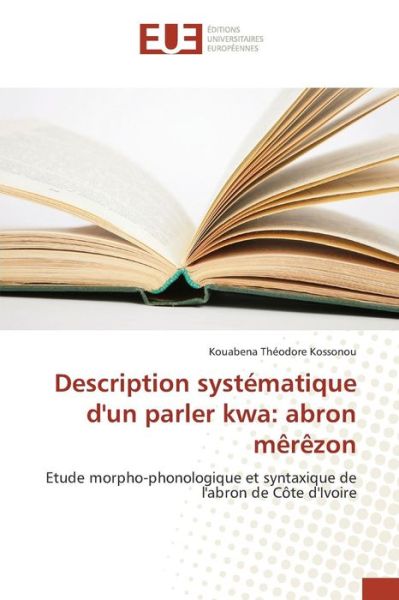 Cover for Kossonou Kouabena Theodore · Description Systematique D'un Parler Kwa: Abron Merezon (Paperback Book) (2018)