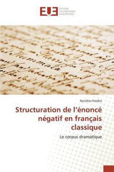 Cover for Forakis Kyriakos · Structuration De L'enonce Negatif en Francais Classique (Paperback Book) (2018)