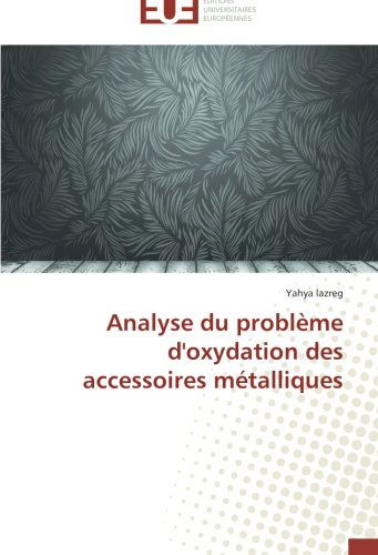 Cover for Yahya Lazreg · Analyse Du Problème D'oxydation Des Accessoires Métalliques (Paperback Book) [French edition] (2018)