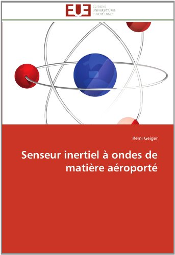 Cover for Remi Geiger · Senseur Inertiel À Ondes De Matière Aéroporté (Paperback Book) [French edition] (2018)