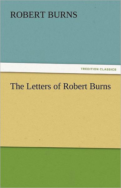 Cover for Robert Burns · The Letters of Robert Burns (Tredition Classics) (Paperback Bog) (2011)