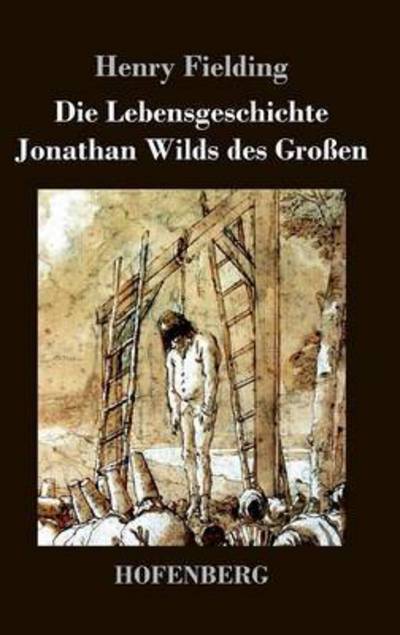 Cover for Henry Fielding · Die Lebensgeschichte Jonathan Wilds Des Grossen (Hardcover Book) (2014)