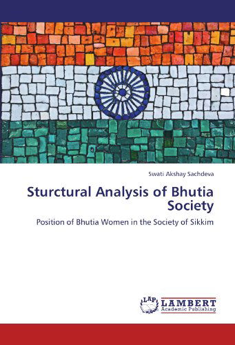 Cover for Swati Akshay Sachdeva · Sturctural Analysis of Bhutia Society: Position of Bhutia Women in the Society of Sikkim (Paperback Book) (2011)