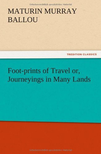 Cover for Maturin Murray Ballou · Foot-prints of Travel Or, Journeyings in Many Lands (Taschenbuch) (2012)