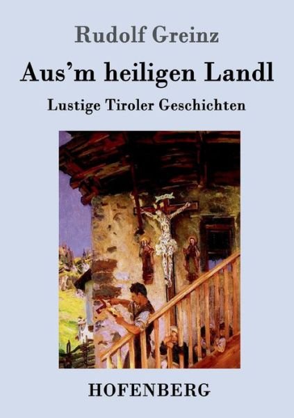Cover for Greinz · Aus'm heiligen Landl (Bok) (2016)