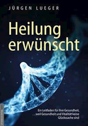 Cover for Jürgen Lueger · Heilung erwünscht! (Paperback Book) (2021)