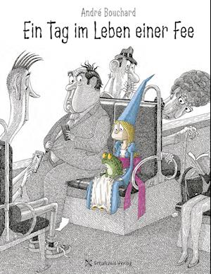 Cover for André Bouchard · Ein Tag im Leben einer Fee (Book) (2023)