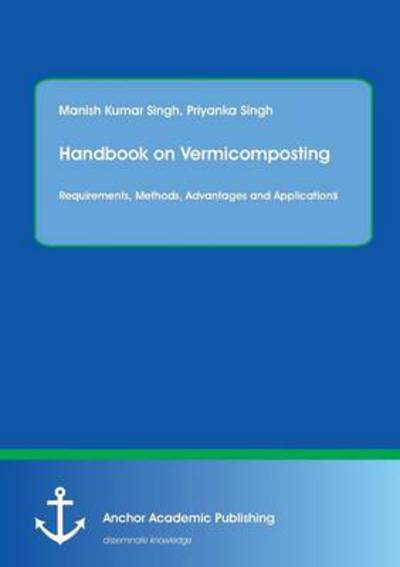 Cover for Manish Kumar Singh · Handbook on Vermicomposting: Requirements, Methods, Advantages and Applications (Taschenbuch) (2014)