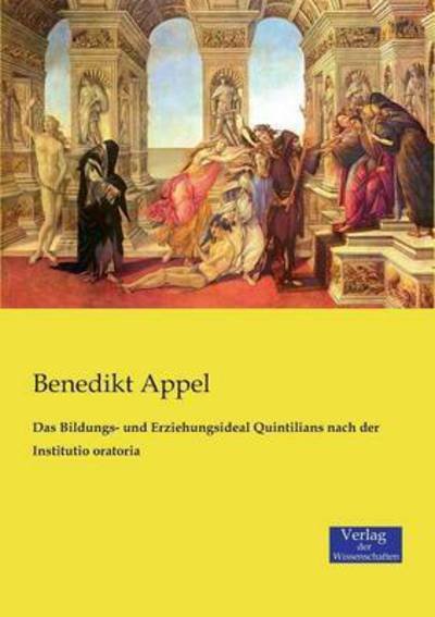 Cover for Benedikt Appel · Das Bildungs- Und Erziehungsideal Quintilians Nach Der Institutio Oratoria (Taschenbuch) [German edition] (2019)