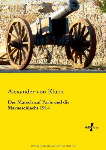 Cover for Alexander Von Kluck · Der Marsch auf Paris und die Marneschlacht 1914 (Paperback Book) [German edition] (2019)