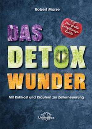 Cover for Robert Morse · Das Detox-Wunder (Hardcover Book) (2022)