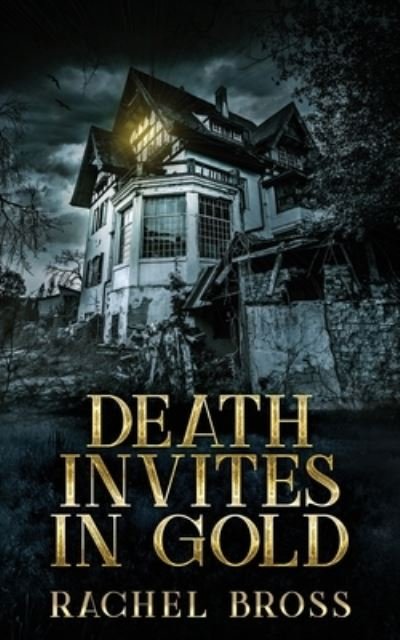 Death Invites In Gold - Rachel Bross - Books - Next Chapter - 9784867474761 - May 22, 2021