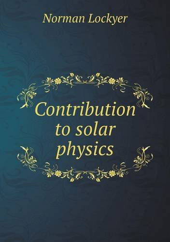 Cover for Norman Lockyer · Contribution to Solar Physics (Paperback Book) (2013)