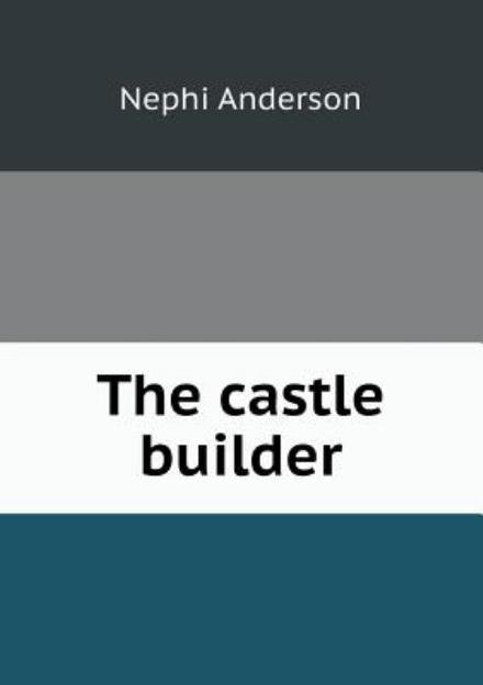 Cover for Nephi Anderson · The Castle Builder (Paperback Bog) (2014)