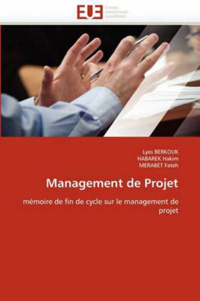 Cover for Merabet Fateh · Management De Projet: Mémoire De Fin De Cycle Sur Le Management De Projet (Taschenbuch) [French edition] (2018)