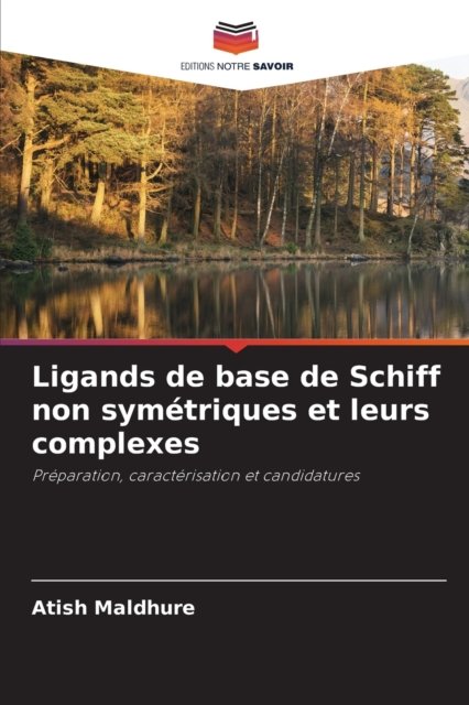 Ligands de base de Schiff non symetriques et leurs complexes - Atish Maldhure - Bøker - Editions Notre Savoir - 9786200862761 - 16. mai 2020