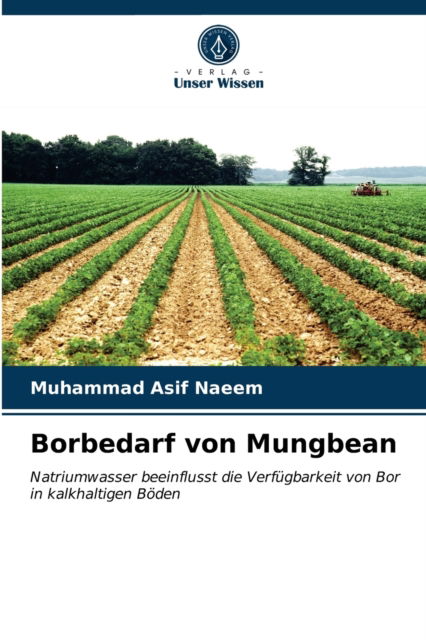 Borbedarf von Mungbean - Muhammad Asif Naeem - Books - Verlag Unser Wissen - 9786202769761 - April 6, 2021