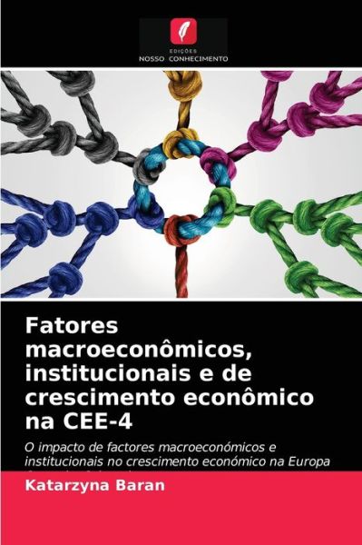 Cover for Katarzyna Baran · Fatores macroeconomicos, institucionais e de crescimento economico na CEE-4 (Paperback Book) (2021)