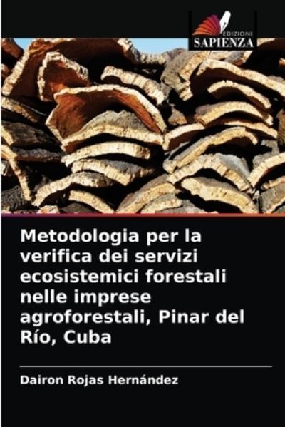 Cover for Dairon Rojas Hernandez · Metodologia per la verifica dei servizi ecosistemici forestali nelle imprese agroforestali, Pinar del Rio, Cuba (Paperback Book) (2021)