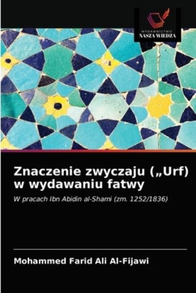 Cover for Mohammed Farid Ali Al-Fijawi · Znaczenie zwyczaju (&quot;Urf) w wydawaniu fatwy (Paperback Book) (2021)