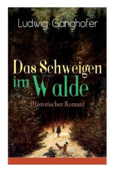 Cover for Ludwig Ganghofer · Das Schweigen im Walde (Historischer Roman) (Pocketbok) (2017)