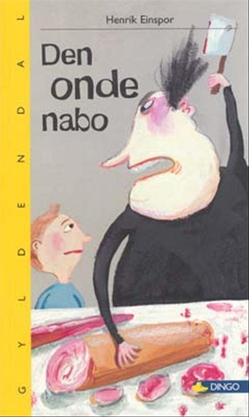 Cover for Henrik Einspor · Dingo. Gul*** Primært for 2.-3. skoleår: Den onde nabo (Sewn Spine Book) [1º edição] (2006)