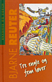 Cover for Bjarne Reuter · Tre engle og fem løver (Bound Book) [3th edição] (2006)
