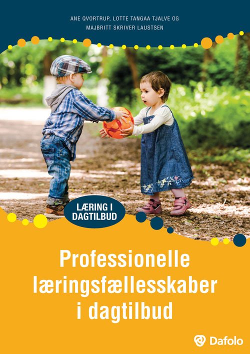 Undervisning og læring: Professionelle læringsfællesskaber i dagtilbud - Ane Qvortrup, Lotte Tangaa Tjalve, Majbritt Skriver Laustsen - Books - Dafolo - 9788771605761 - August 8, 2018