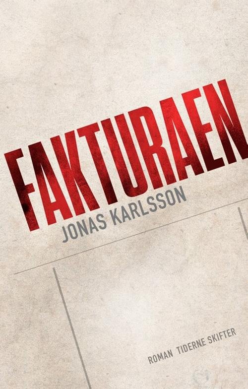 Cover for Jonas Karlsson · Fakturaen (Sewn Spine Book) [1st edition] (2016)