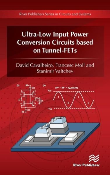 Cover for Cavalheiro, David (Universitat Politecnica de Catalunya, Spain) · Ultra-Low Input Power Conversion Circuits based on TFETs - River Publishers Series in Circuits and Systems (Gebundenes Buch) (2018)