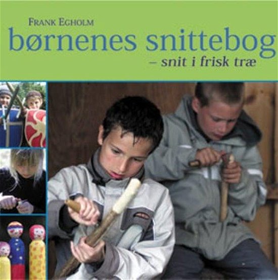 Cover for Frank Egholm · Børnenes Snittebog (Innbunden bok) [1. utgave] (2019)