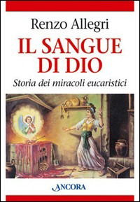 Cover for Renzo Allegri · Il Sangue Di Dio. Storia Dei Miracoli Eucaristici (Book)