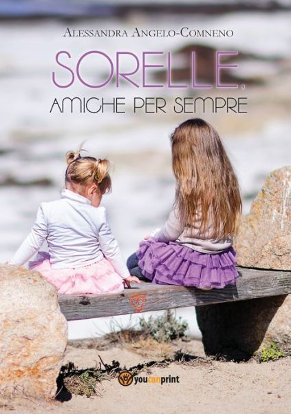 Cover for Alessandra Angelo Comneno · Sorelle, amiche per sempre (Paperback Book) (2013)