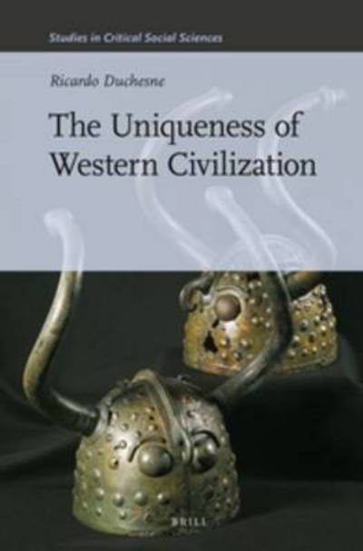 Cover for Ricardo Duchesne · The Uniqueness of Western Civilization (Studies in Critical Social Sciences (Brill Academic)) (Pocketbok) [Reprint edition] (2012)