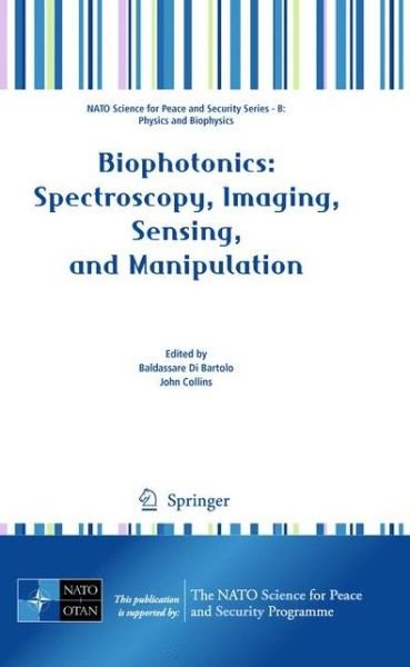 Cover for Baldassare Di Bartolo · Biophotonics: Spectroscopy, Imaging, Sensing, and Manipulation - NATO Science for Peace and Security Series B: Physics and Biophysics (Hardcover Book) (2010)