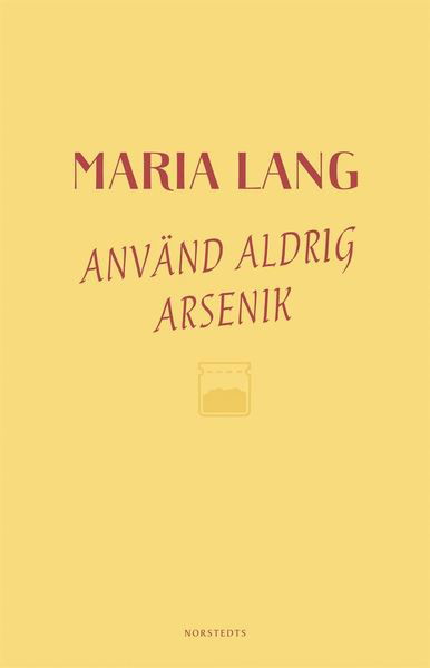 Maria Lang: Använd aldrig arsenik - Maria Lang - Kirjat - Norstedts - 9789113103761 - torstai 15. elokuuta 2019